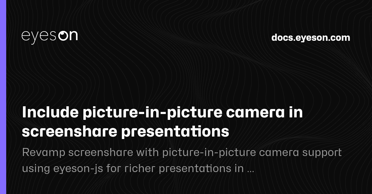 Include picture-in-picture camera in screenshare presentations | Eyeson ...