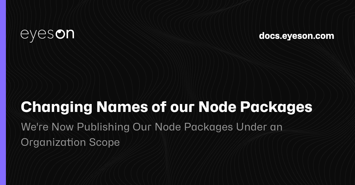 Changing Names of our Node Packages | Eyeson Documentation