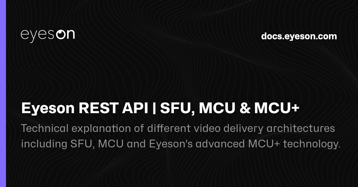 Eyeson REST API | SFU, MCU & MCU+ | Eyeson Documentation