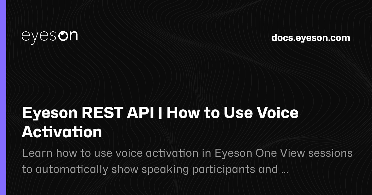 Eyeson REST API | How to Use Voice Activation | Eyeson Documentation