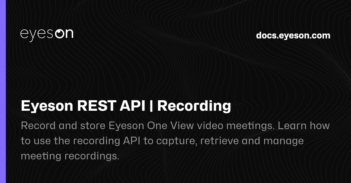 Eyeson REST API | Recording | Eyeson Documentation