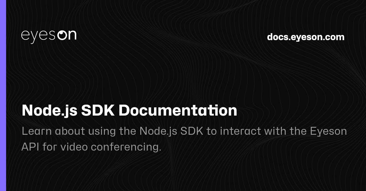 Node.js SDK Documentation | Eyeson Documentation