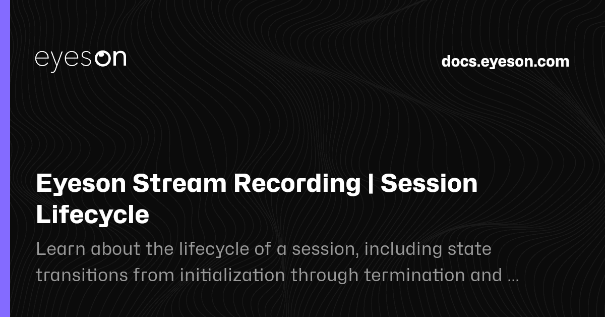 Session Lifecycle | Eyeson Stream Recording | Eyeson Documentation